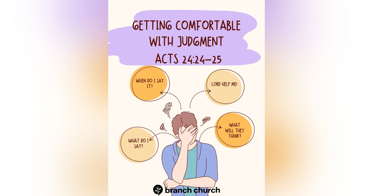 Getting Comfortable With Judgment – Acts 24:24-25
