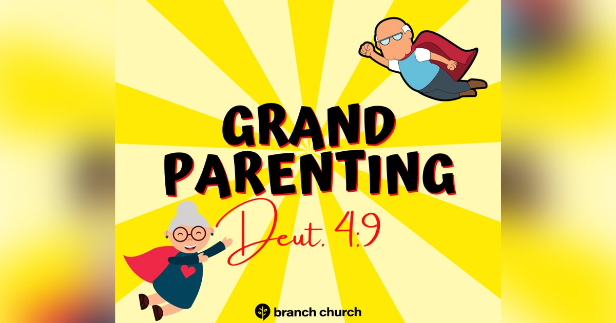 Grandparenting – Deuteronomy 4:9